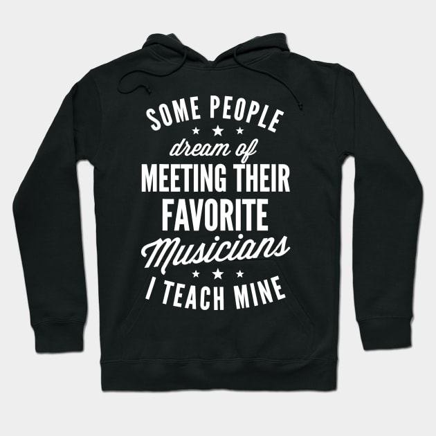 Favorite Musicians I Teach Mine T shirt Music Teacher Mom Hoodie by JensAllison